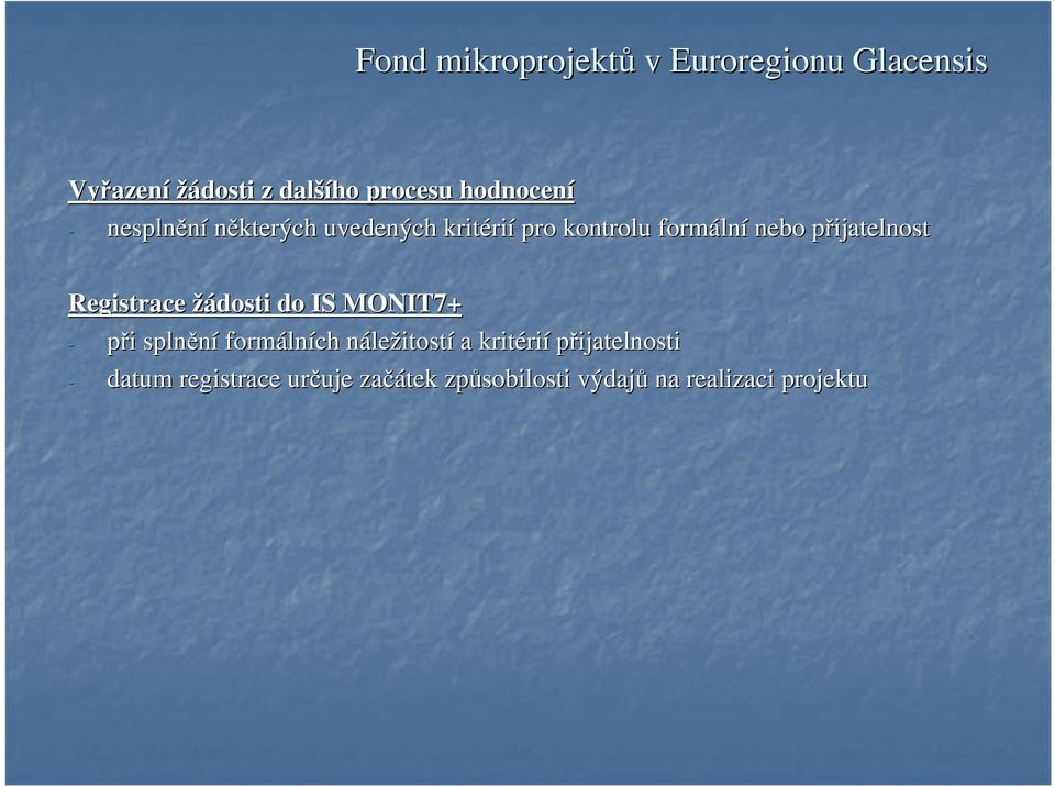 žádosti do IS MONIT7+ - při i splnění formáln lních nálen ležitostí a kritéri rií