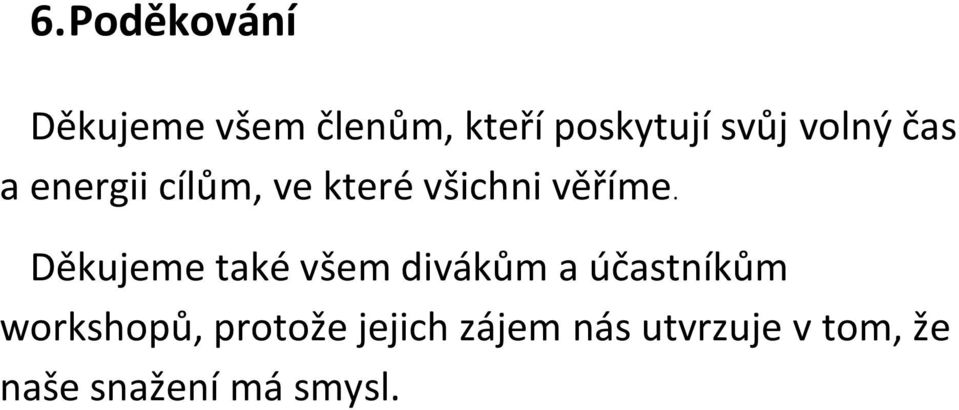 Děkujeme také všem divákům a účastníkům workshopů,