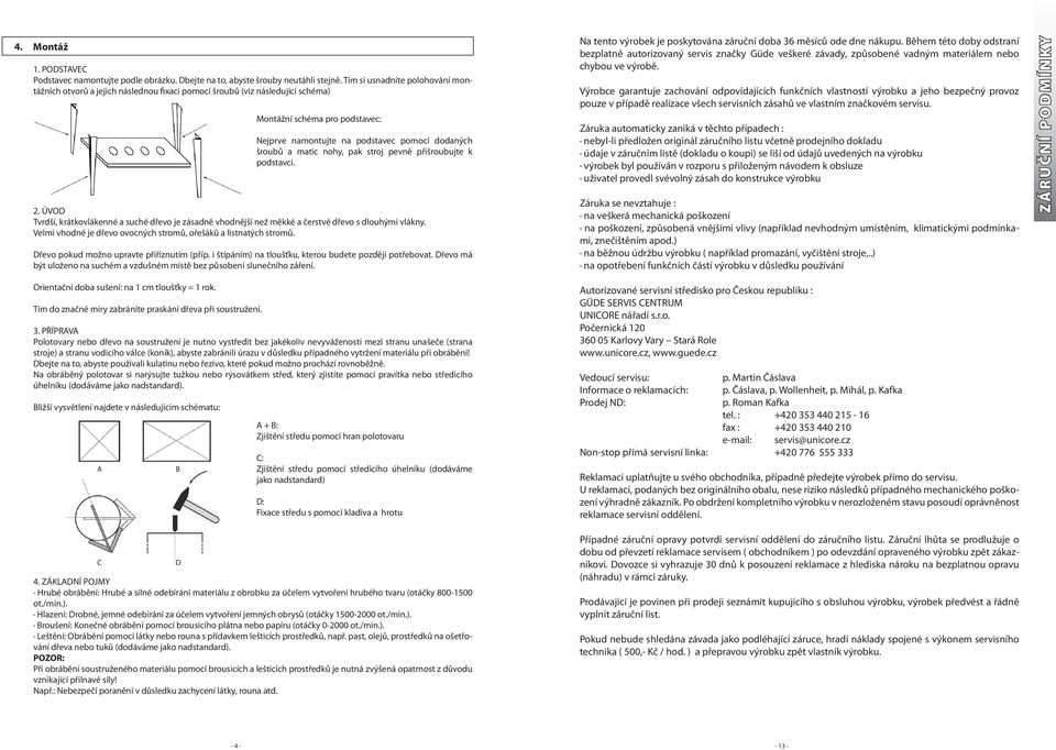 ÚVOD Tvrdší, krátkovlákenné a suché dřevo je zásadně vhodnější než měkké a čerstvé dřevo s dlouhými vlákny. Velmi vhodné je dřevo ovocných stromů, ořešáků a listnatých stromů.