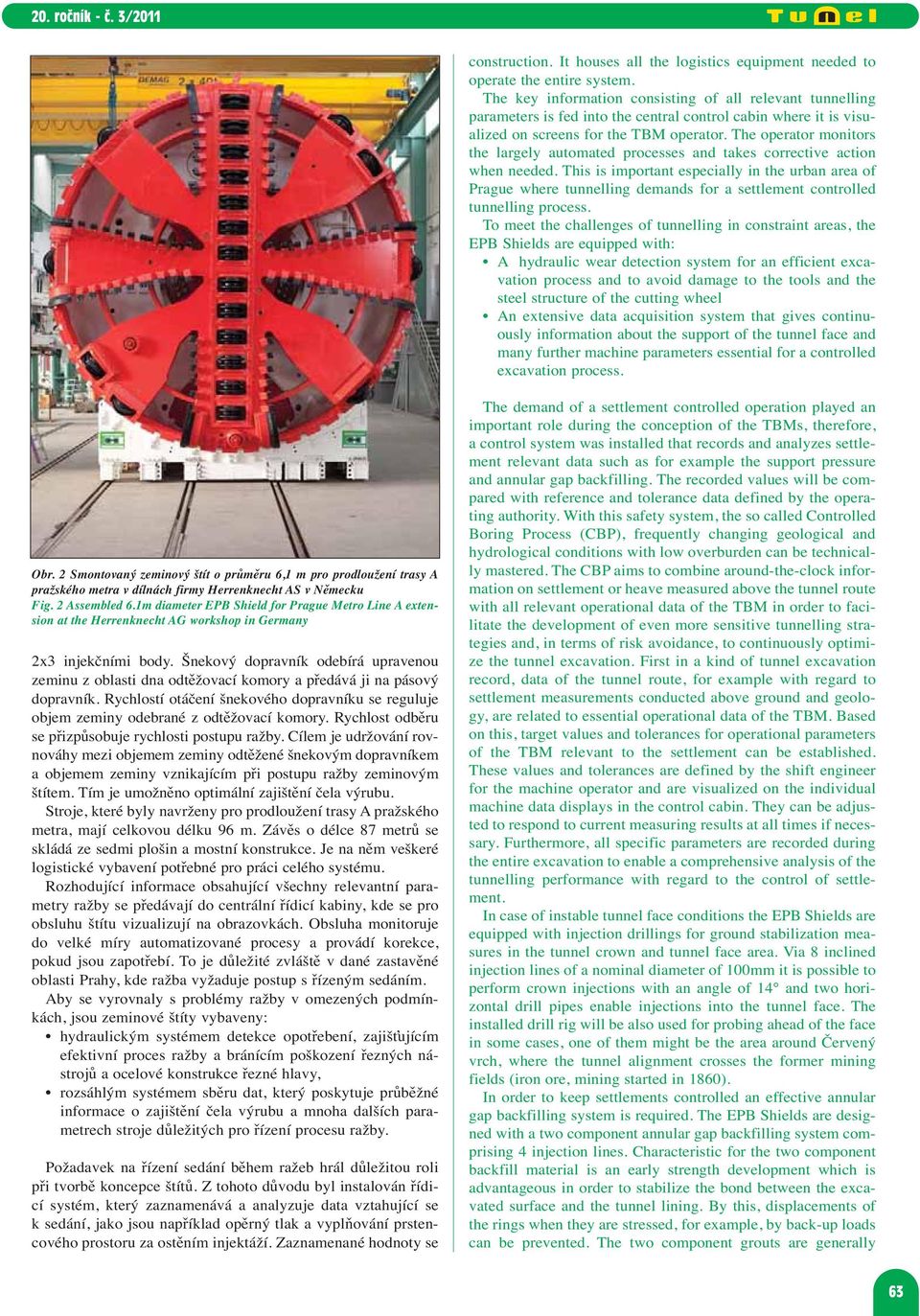 The operator monitors the largely automated processes and takes corrective action when needed.