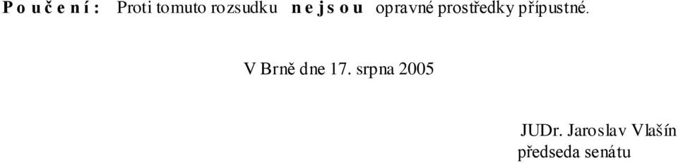 prostředky přípustné. V Brně dne 17.