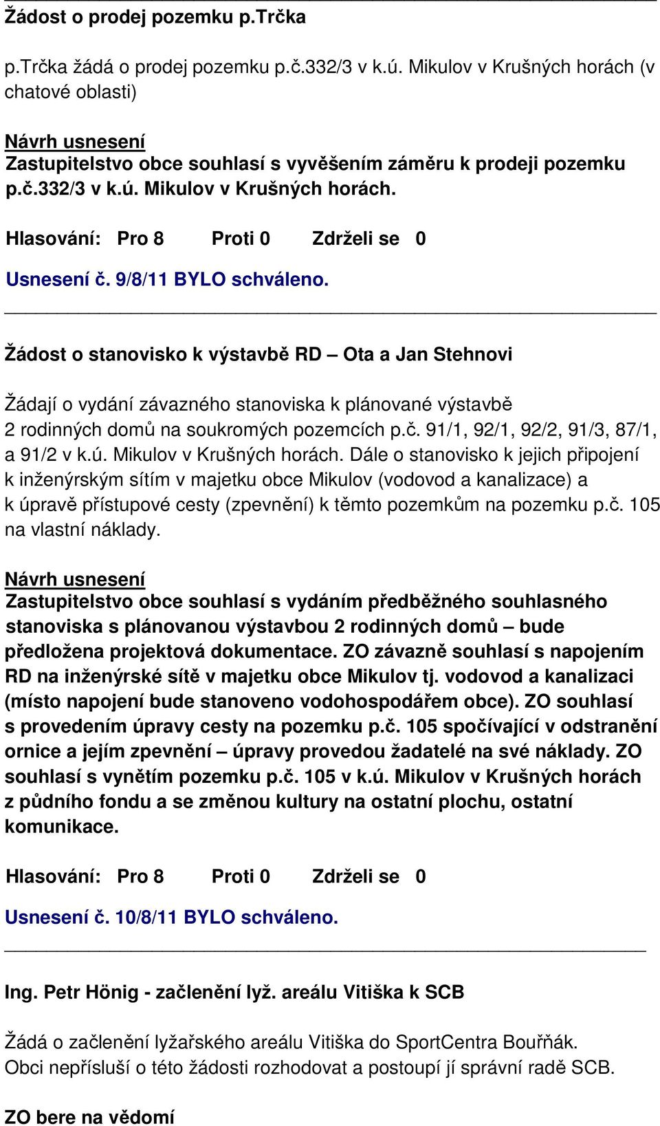 91/1, 92/1, 92/2, 91/3, 87/1, a 91/2 v k.ú. Mikulov v Krušných horách.