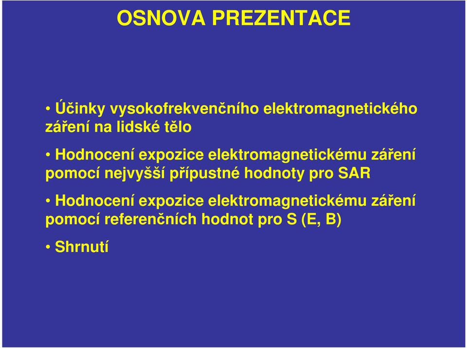 záření pomocí nejvyšší přípustné hodnoty pro SAR Hodnocení