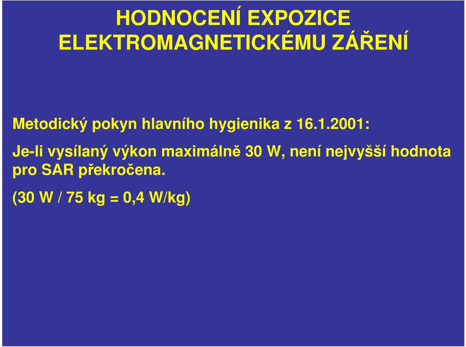 .1.2001: Je-li vysílaný výkon maximálně 30 W,