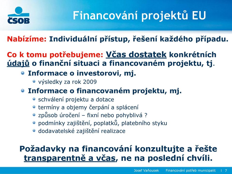 výsledky za rok 2009 Informace o financovaném projektu, mj.