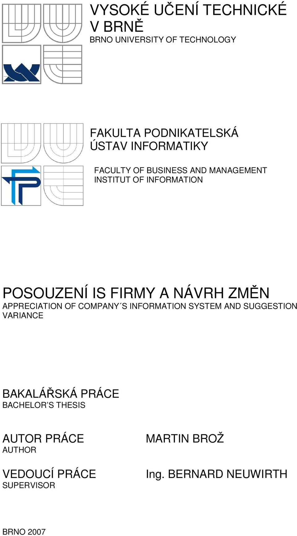 NÁVRH ZMĚN APPRECIATION OF COMPANY S INFORMATION SYSTEM AND SUGGESTION VARIANCE BAKALÁŘSKÁ