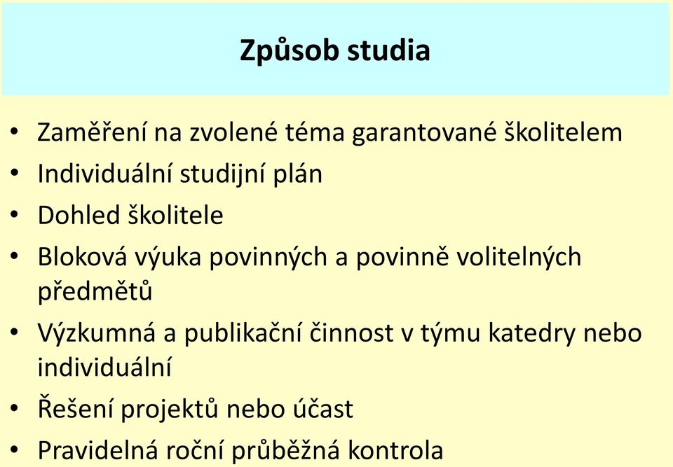 povinně volitelných předmětů Výzkumná a publikační činnost v týmu