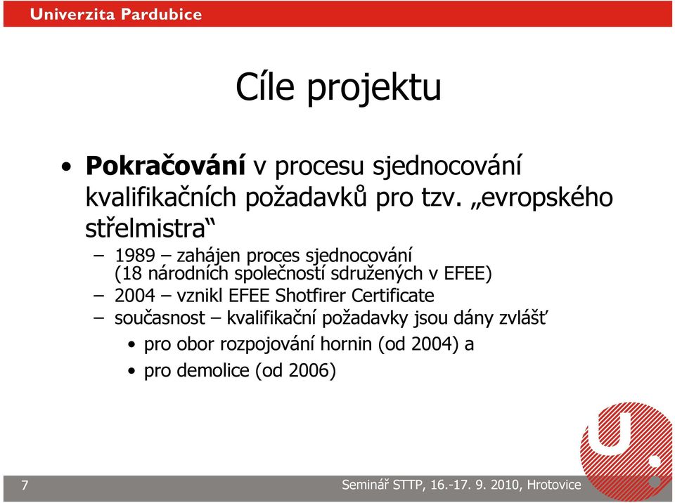 sdružených v EFEE) 2004 vznikl EFEE Shotfirer Certificate současnost kvalifikační