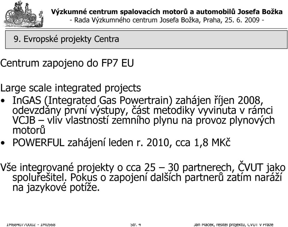 plynových motorů POWERFUL zahájení leden r.