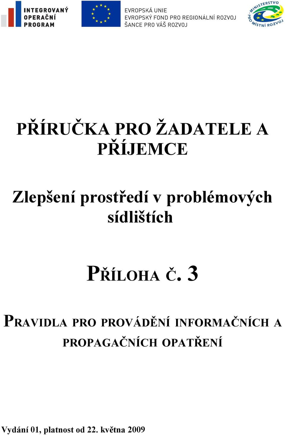 3 PRAVIDLA PRO PROVÁDĚNÍ INFORMAČNÍCH A