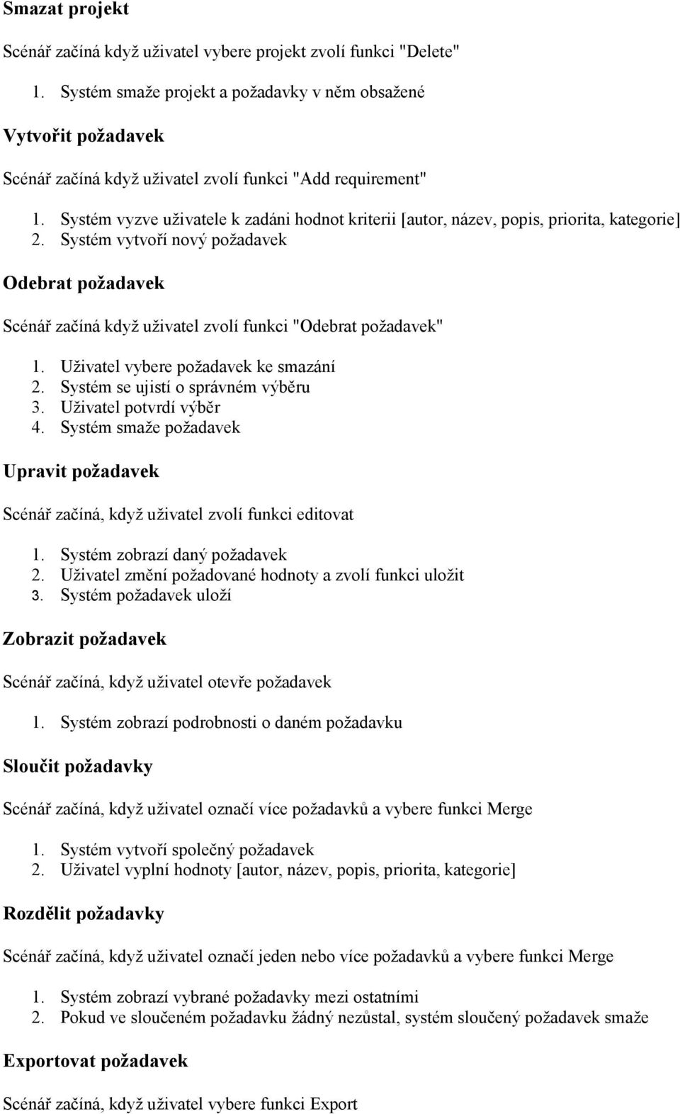 Systém vyzve uživatele k zadáni hodnot kriterii [autor, název, popis, priorita, kategorie] 2.