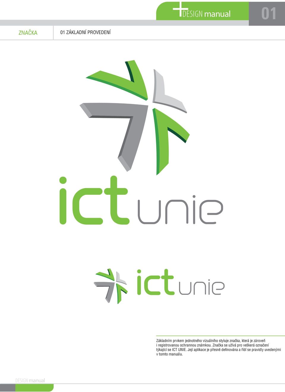 známkou. Znaèka se užívá pro veškerá oznaèení týkající se ICT UNIE.