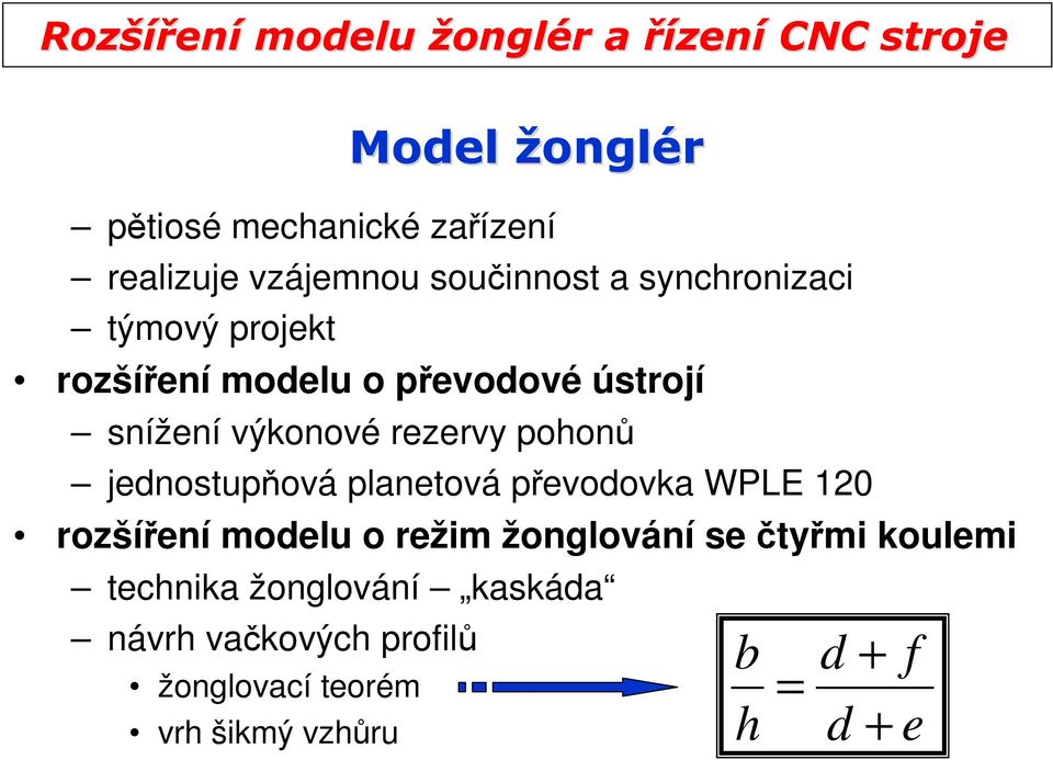 jenostupňová planetová převoovka WPLE 12 rozšíření moelu o režim žonglování se čtyřmi