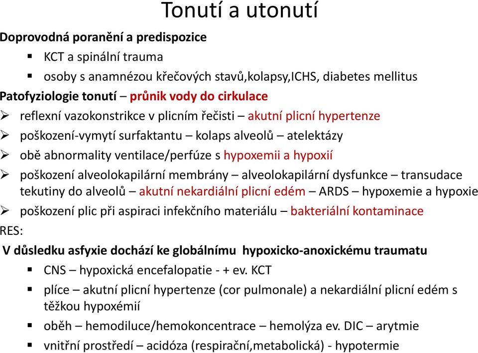 membrány alveolokapilární dysfunkce transudace tekutiny do alveolů akutní nekardiální plicní edém ARDS hypoxemie a hypoxie poškození plic při aspiraci infekčního materiálu bakteriální kontaminace