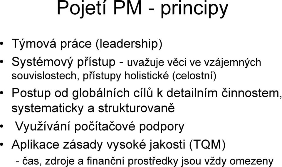 detailním činnostem, systematicky a strukturovaně Využívání počítačové podpory