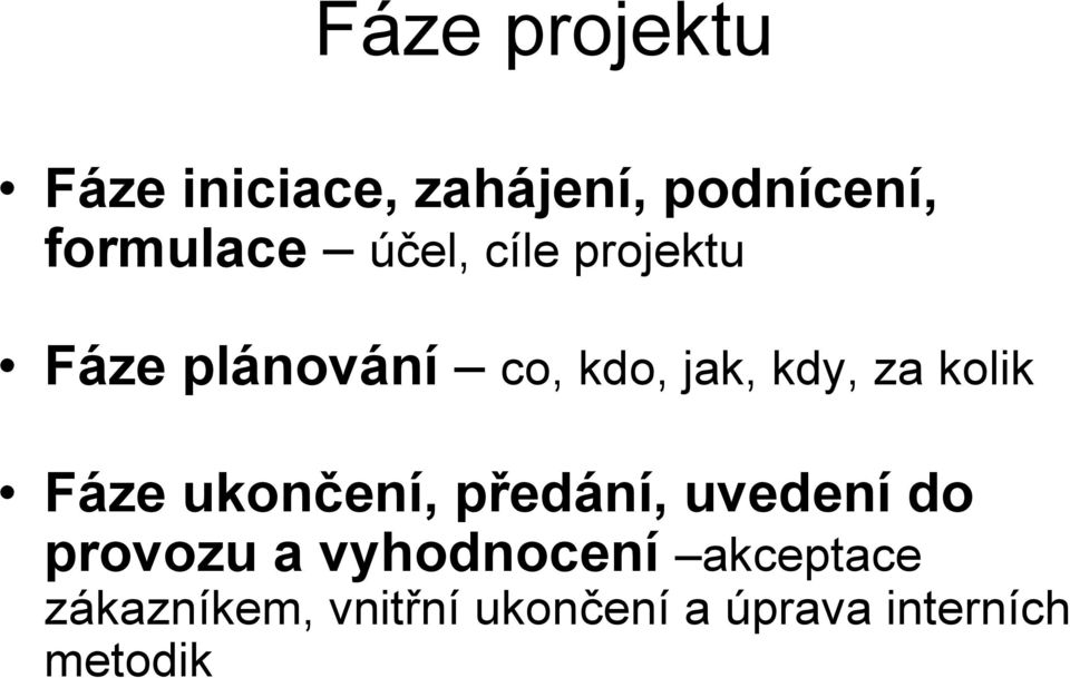 kolik Fáze ukončení, předání, uvedení do provozu a