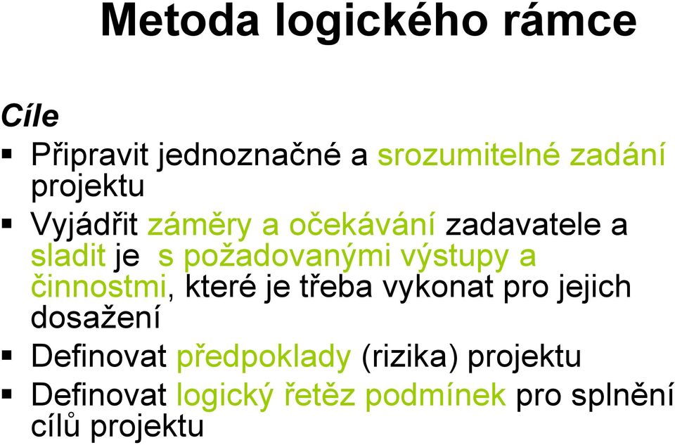 výstupy a činnostmi, které je třeba vykonat pro jejich dosažení Definovat
