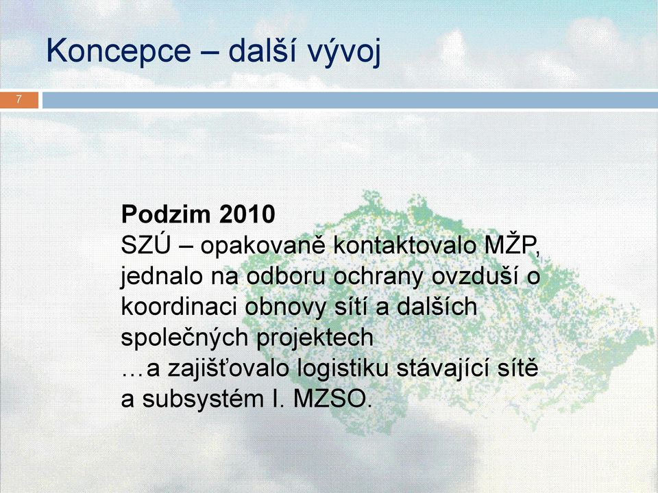 koordinaci obnovy sítí a dalších společných projektech