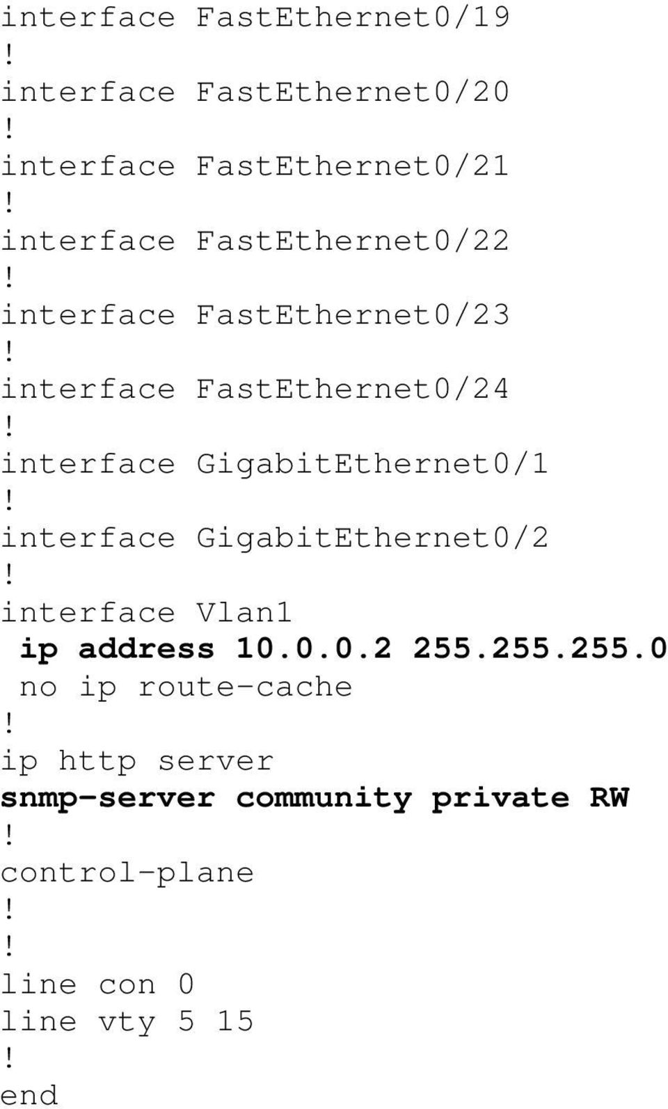 GigabitEthernet0/1 interface GigabitEthernet0/2 interface Vlan1 ip address 10.0.0.2 255.