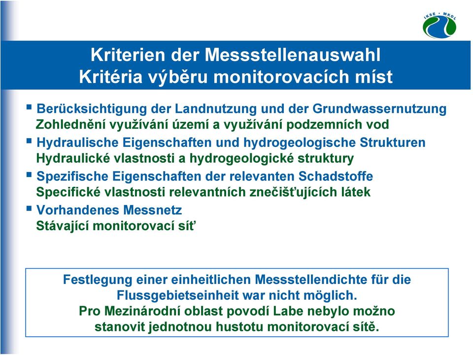 Eigenschaften der relevanten Schadstoffe Specifické vlastnosti relevantních znečišťujících látek Vorhandenes Messnetz Stávající monitorovací síť Festlegung