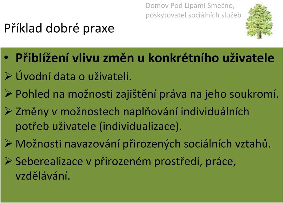 Změny v možnostech naplňováníindividuálních potřeb uživatele