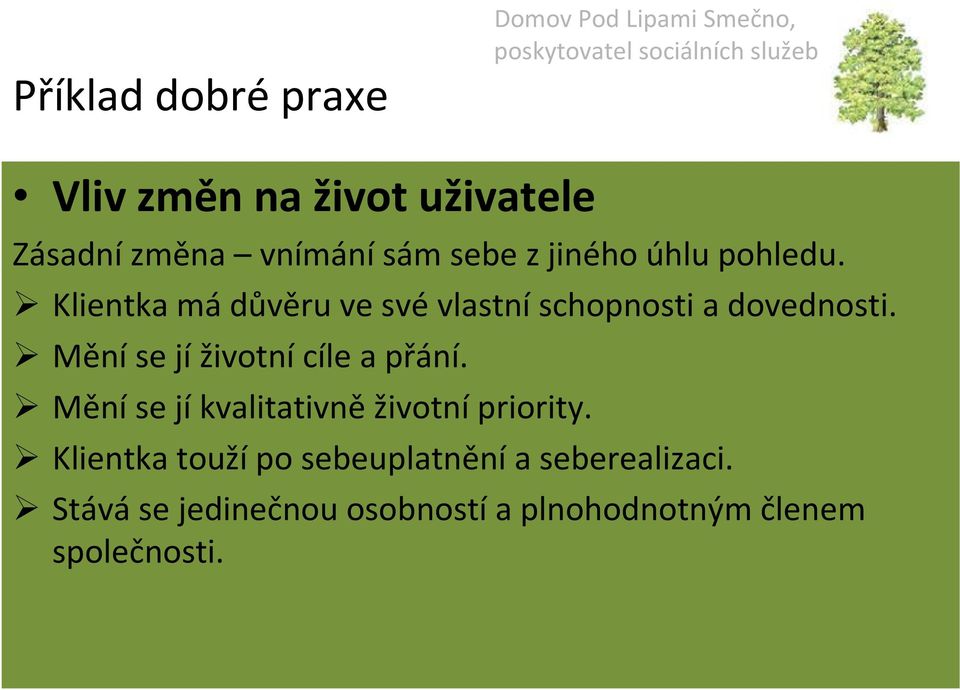 Měníse jíživotnícíle a přání. Mění se jí kvalitativně životní priority.