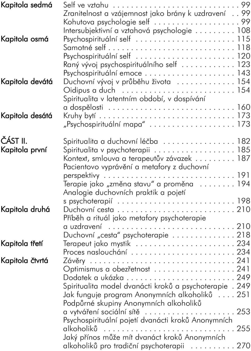 ........... 123 Psychospirituální emoce.................... 143 Kapitola devátá Duchovní vývoj v průběhu života............. 154 Oidipus a duch.