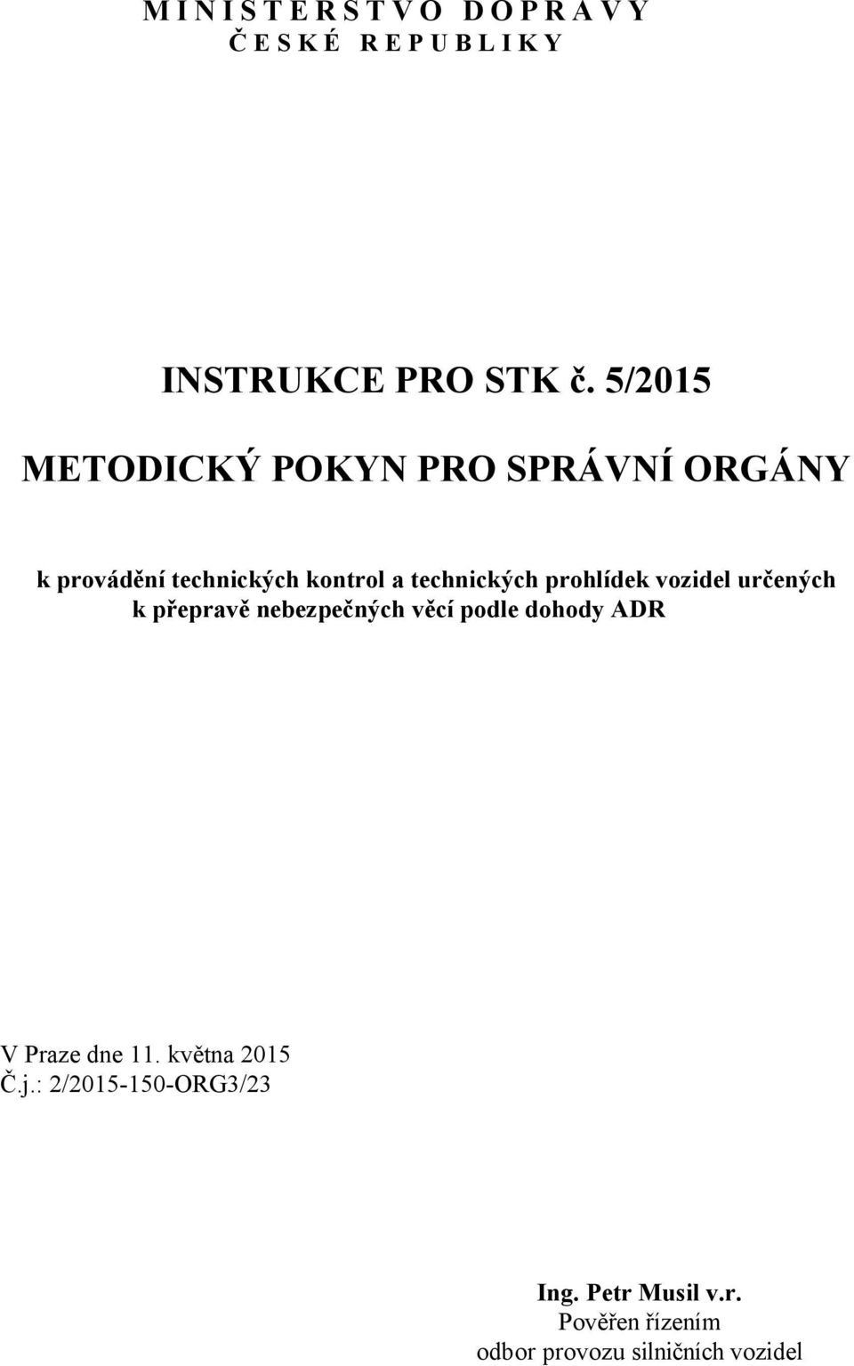 technických prohlídek vozidel určených k přepravě nebezpečných věcí podle dohody ADR