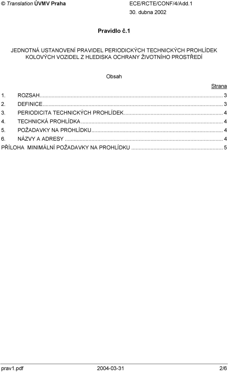 HLEDISKA OCHRANY ŽIVOTNÍHO PROSTŘEDÍ Obsah Strana 1. ROZSAH... 3 2. DEFINICE... 3 3.