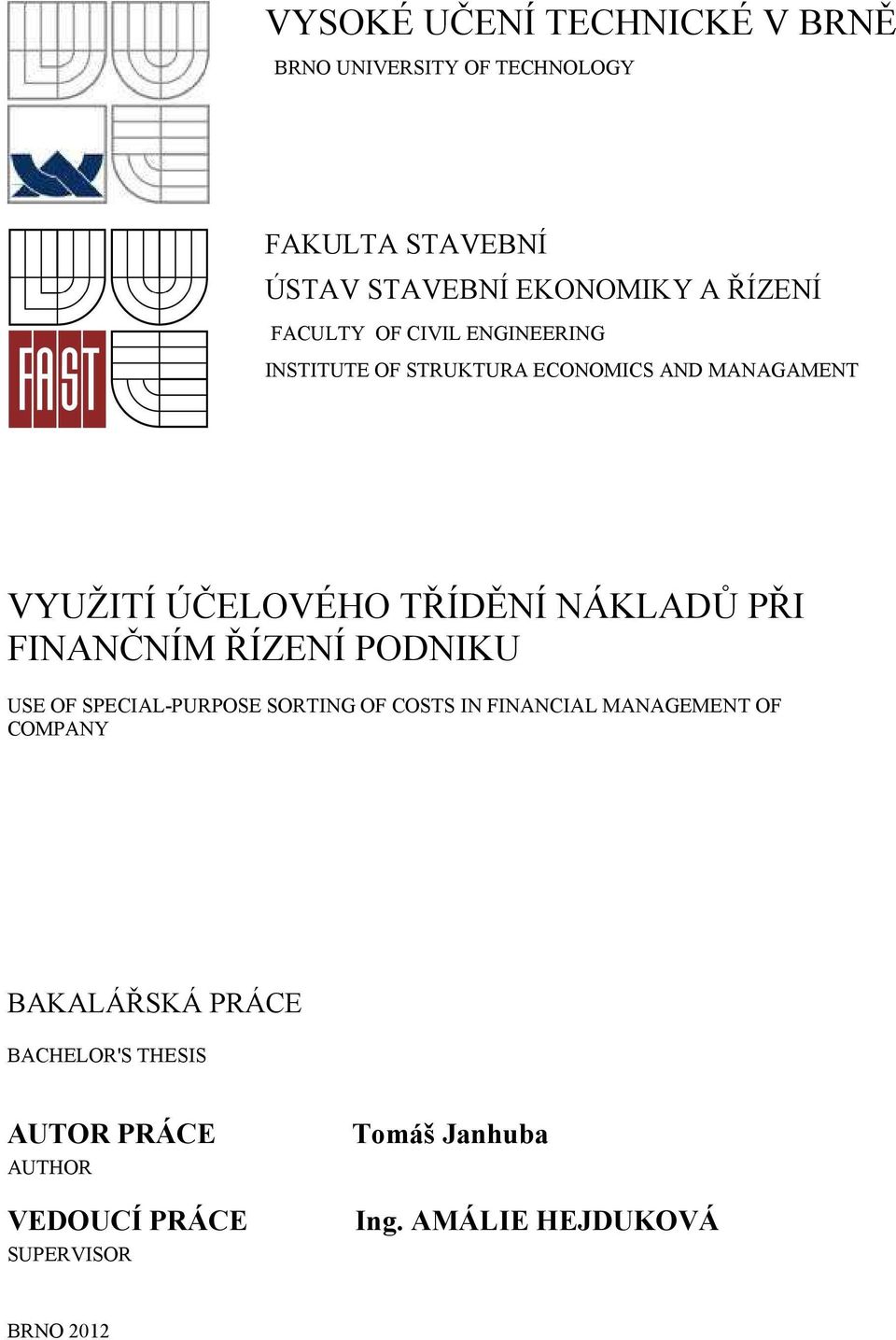 PŘI FINANČNÍM ŘÍZENÍ PODNIKU USE OF SPECIAL-PURPOSE SORTING OF COSTS IN FINANCIAL MANAGEMENT OF COMPANY