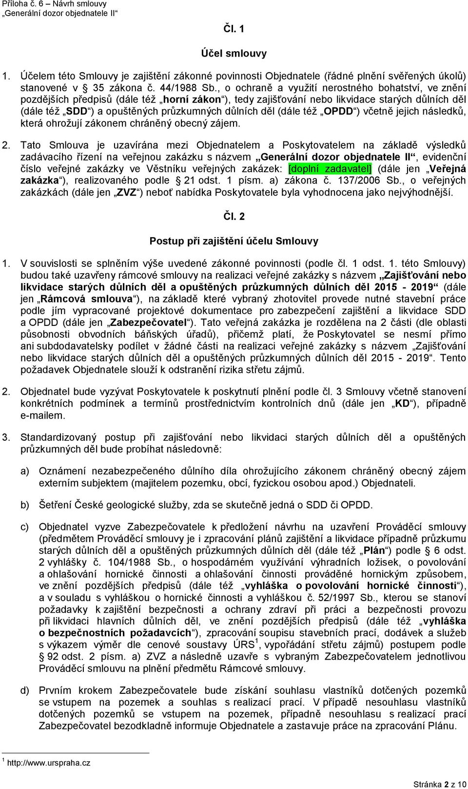 děl (dále též OPDD ) včetně jejich následků, která ohrožují zákonem chráněný obecný zájem. 2.