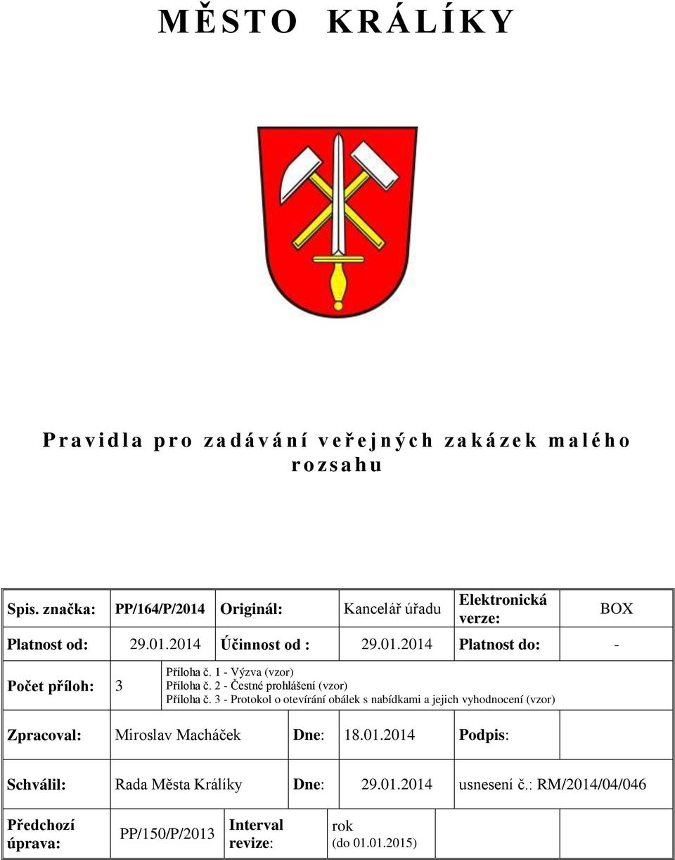 1 - Výzva (vzor) Příloha č. 2 - Čestné prohlášení (vzor) Příloha č.