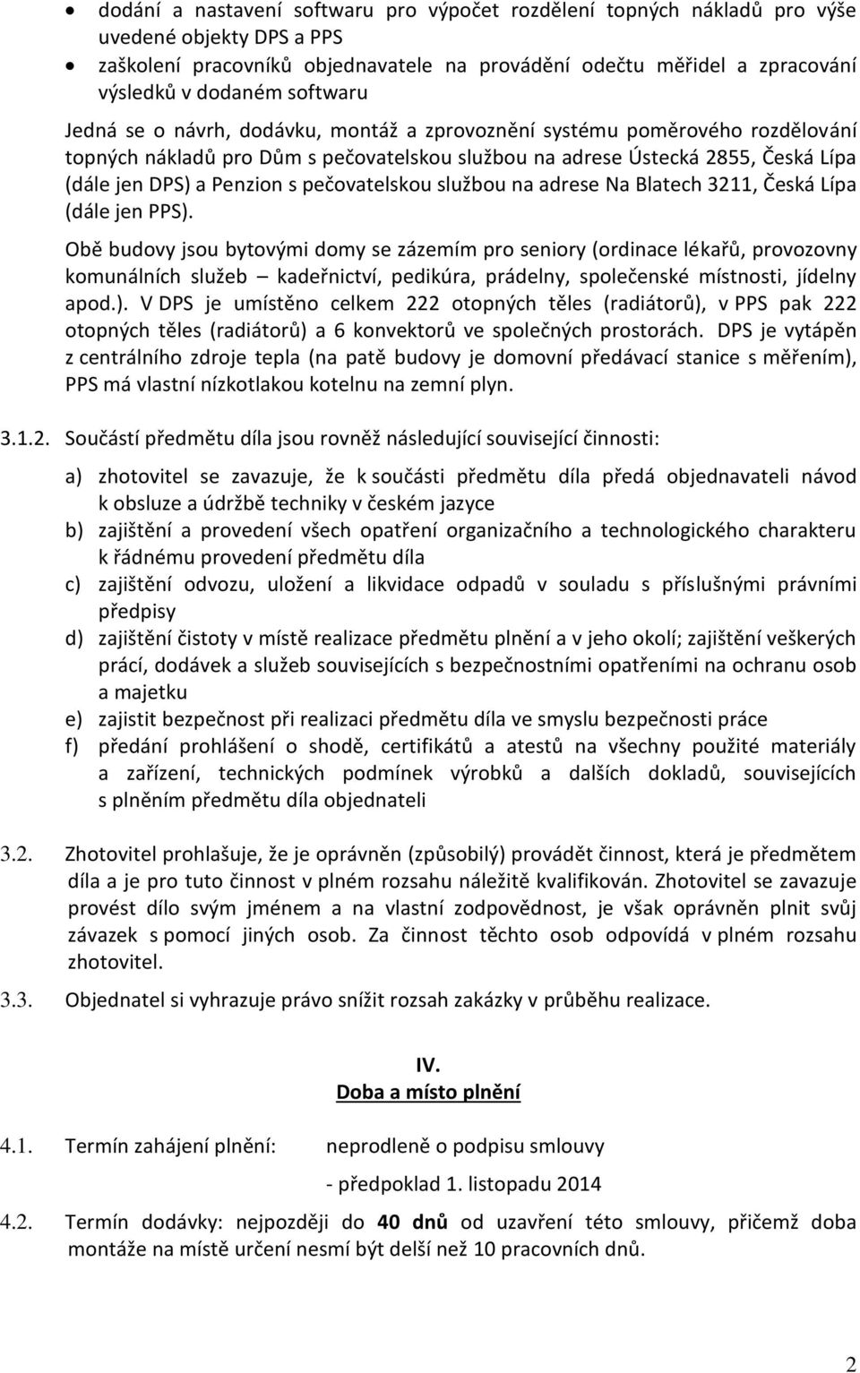 pečovatelskou službou na adrese Na Blatech 3211, Česká Lípa (dále jen PPS).