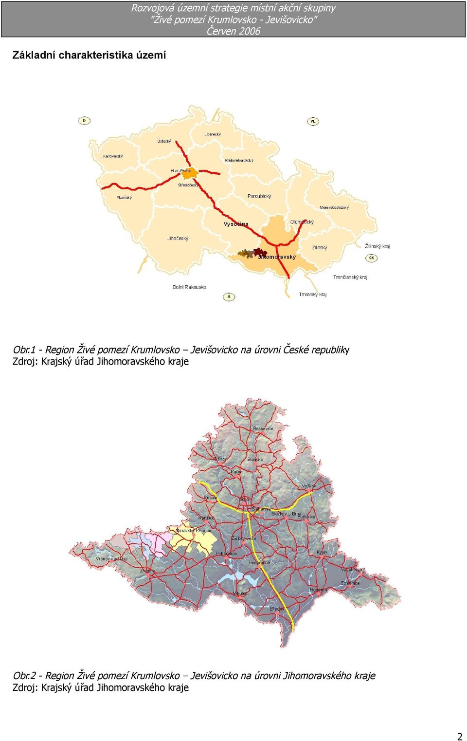 republiky Zdroj: Krajský úřad Jihomoravského kraje Obr.