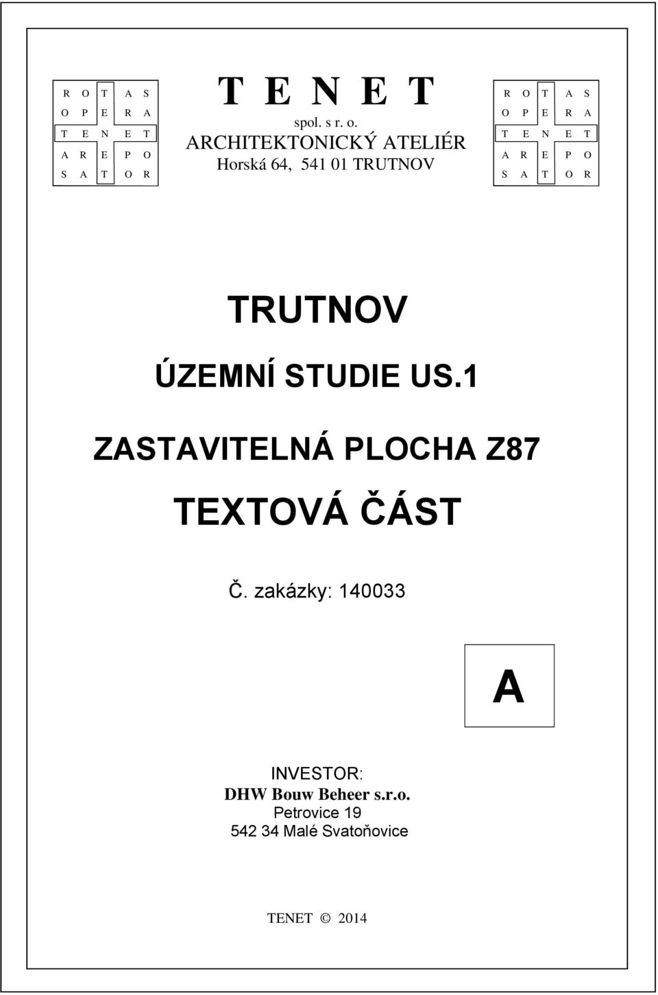 E P O S A T O R TRUTNOV ÚZEMNÍ STUDIE US.1 ZASTAVITELNÁ PLOCHA Z87 TEXTOVÁ ČÁST Č.