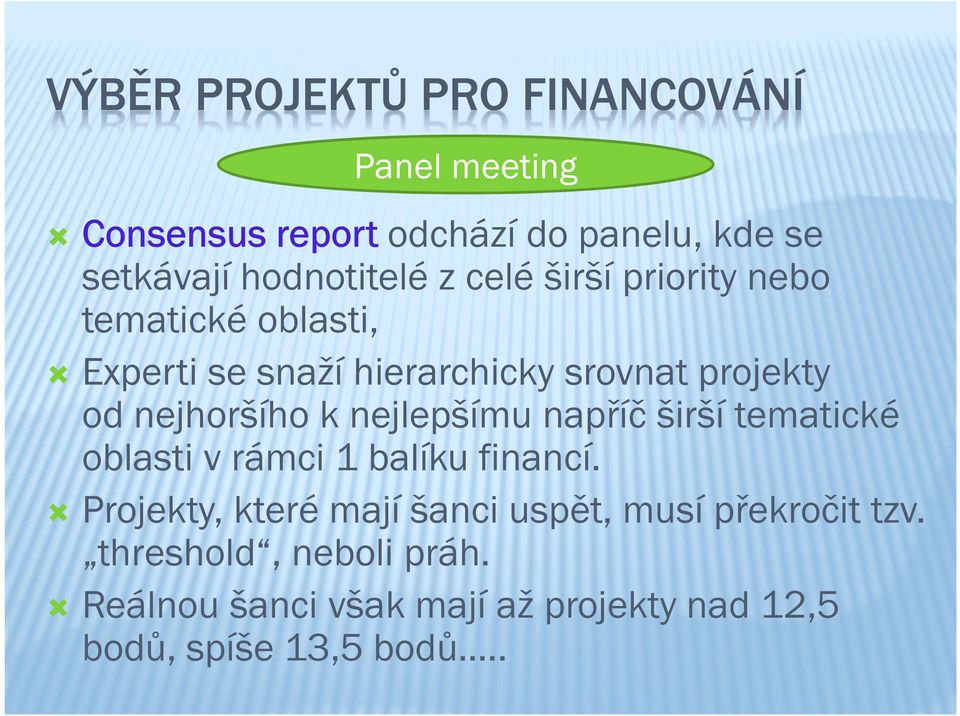 nejhoršího k nejlepšímu napříč širší tematické oblasti v rámci 1 balíku financí.