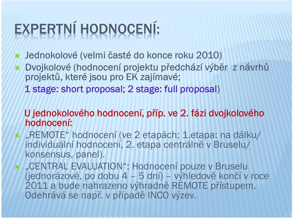 fázi dvojkolového hodnocení: REMOTE hodnocení (ve 2 etapách; 1.etapa: na dálku/ individuální hodnocení, 2.