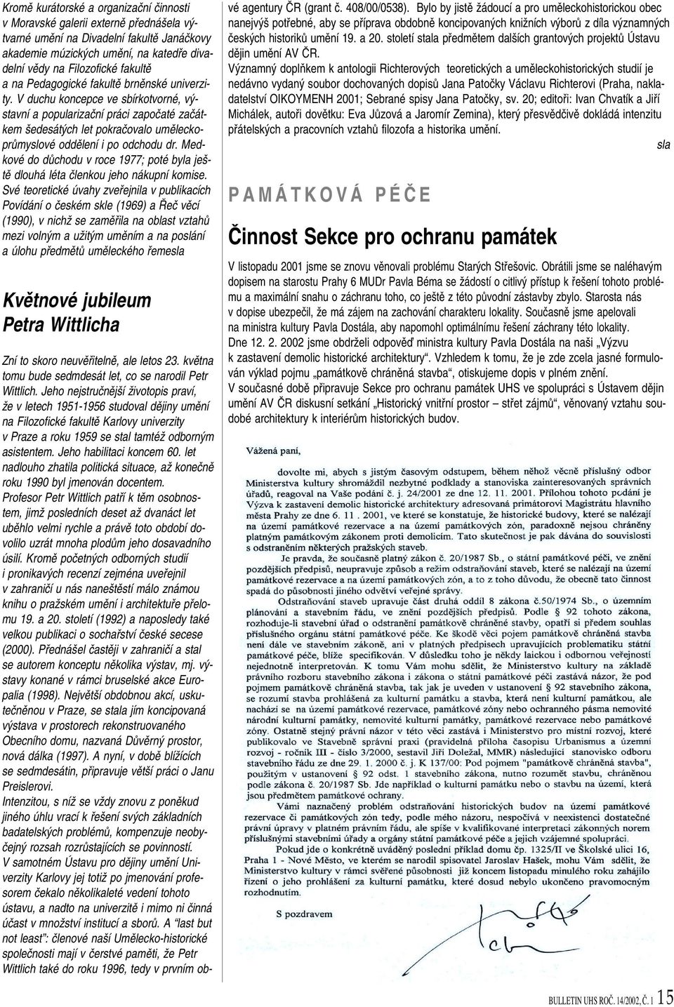 V duchu koncepce ve sbírkotvorné, v stavní a popularizaãní práci zapoãaté zaãátkem edesát ch let pokraãovalo umûleckoprûmyslové oddûlení i po odchodu dr.