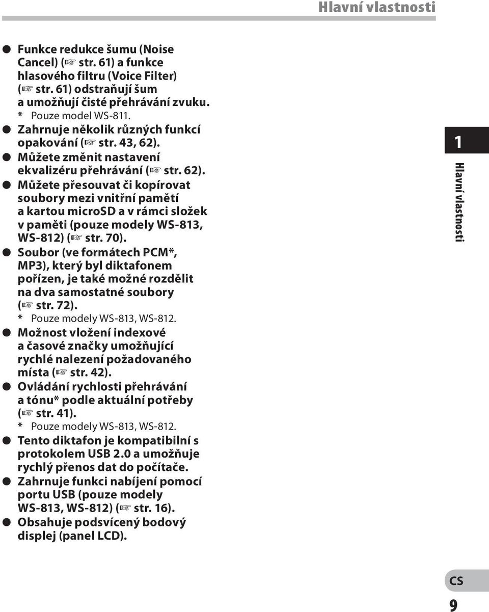 70). s Soubor (ve formátech PCM*, MP3), který byl diktafonem pořízen, je také možné rozdělit na dva samostatné soubory ( str. 72). * Pouze modely WS-813, WS-812.