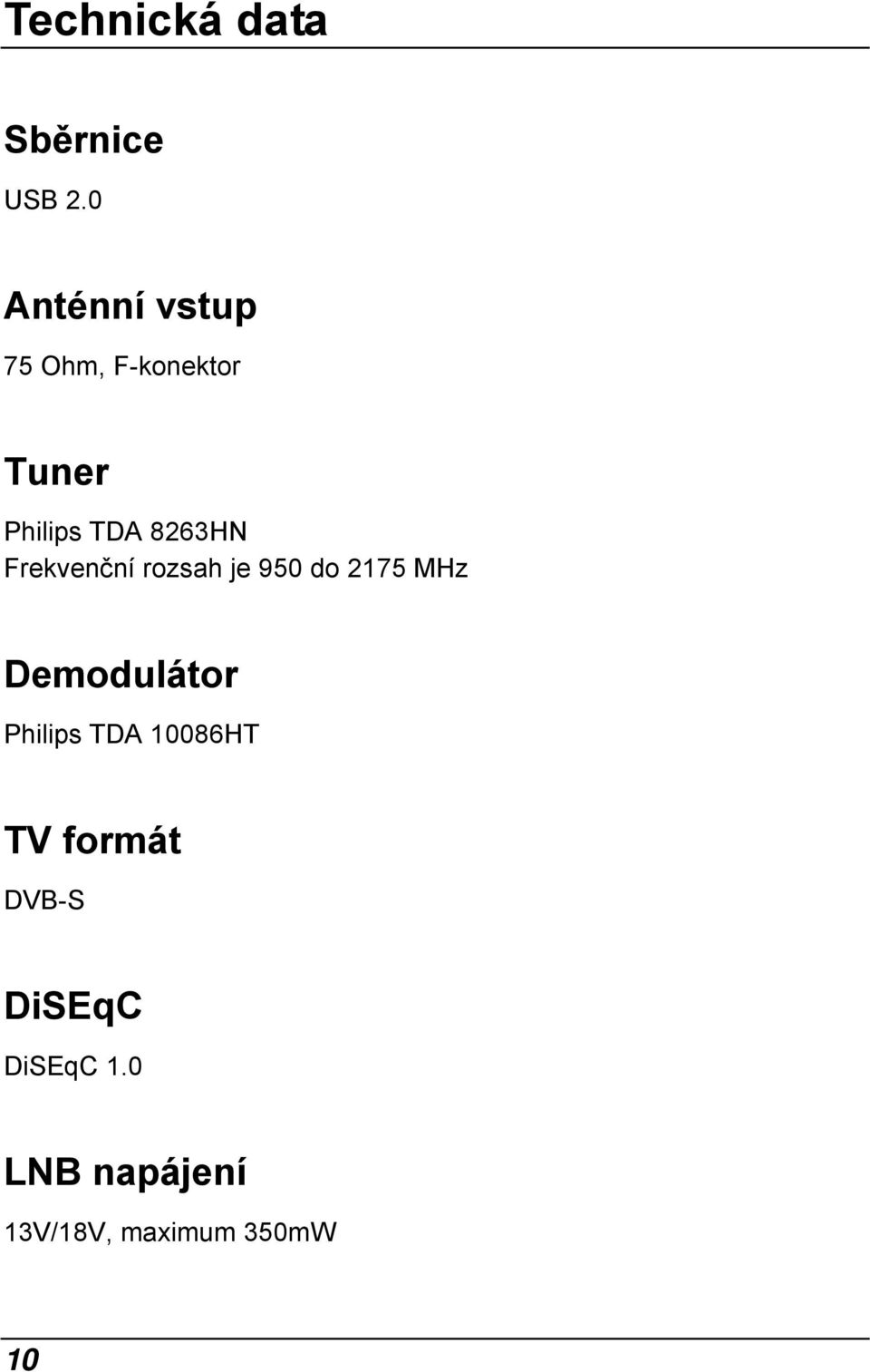 8263HN Frekvenční rozsah je 950 do 2175 MHz Demodulátor