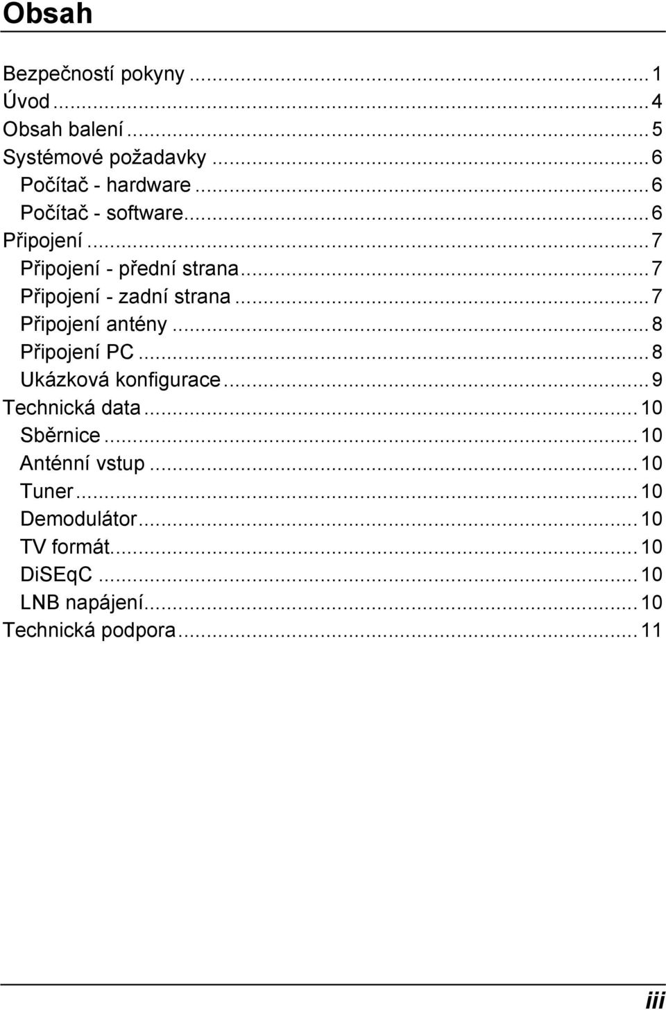 ..7 Připojení antény...8 Připojení PC...8 Ukázková konfigurace...9 Technická data...10 Sběrnice.