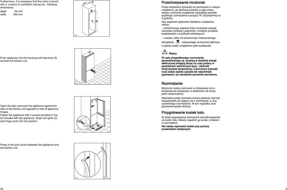 by zapewniç optymalne dzia ania urzàdzenia, nale y: przechowujàc wi ksze iloêci mro onek usunàç wszystkie szuflady i pojemniki i umieêciç produkty bezpoêrednio na pó kach ch odzàcych.