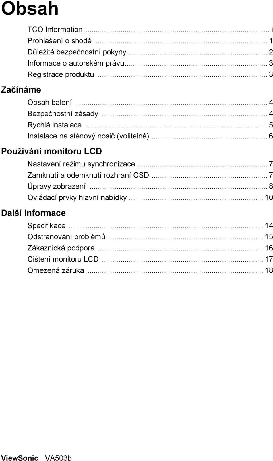 .. 6 Používání monitoru LCD Nastavení režimu synchronizace... 7 Zamknutí a odemknutí rozhraní OSD... 7 Úpravy zobrazení.