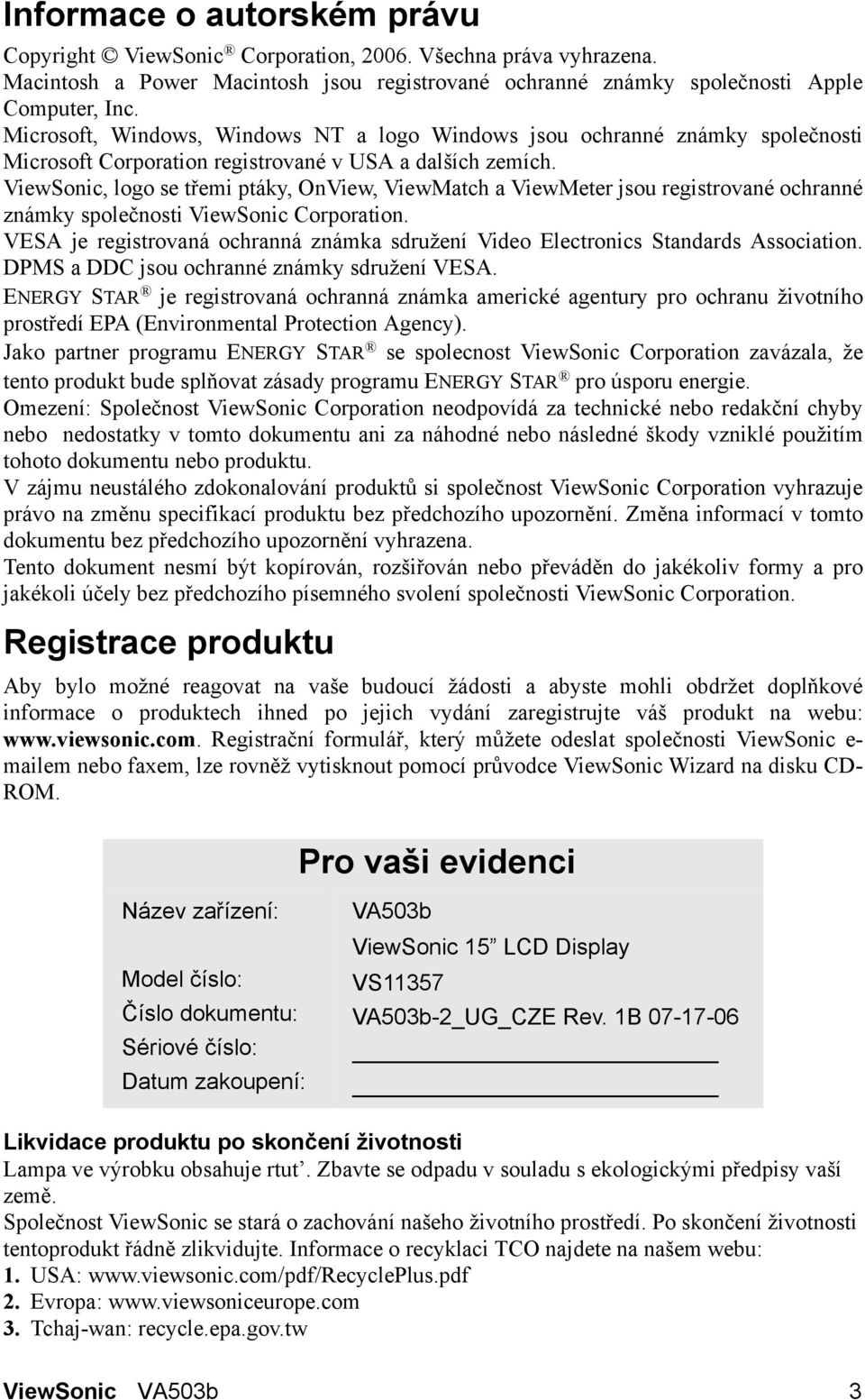 ViewSonic, logo se třemi ptáky, OnView, ViewMatch a ViewMeter jsou registrované ochranné známky společnosti ViewSonic Corporation.