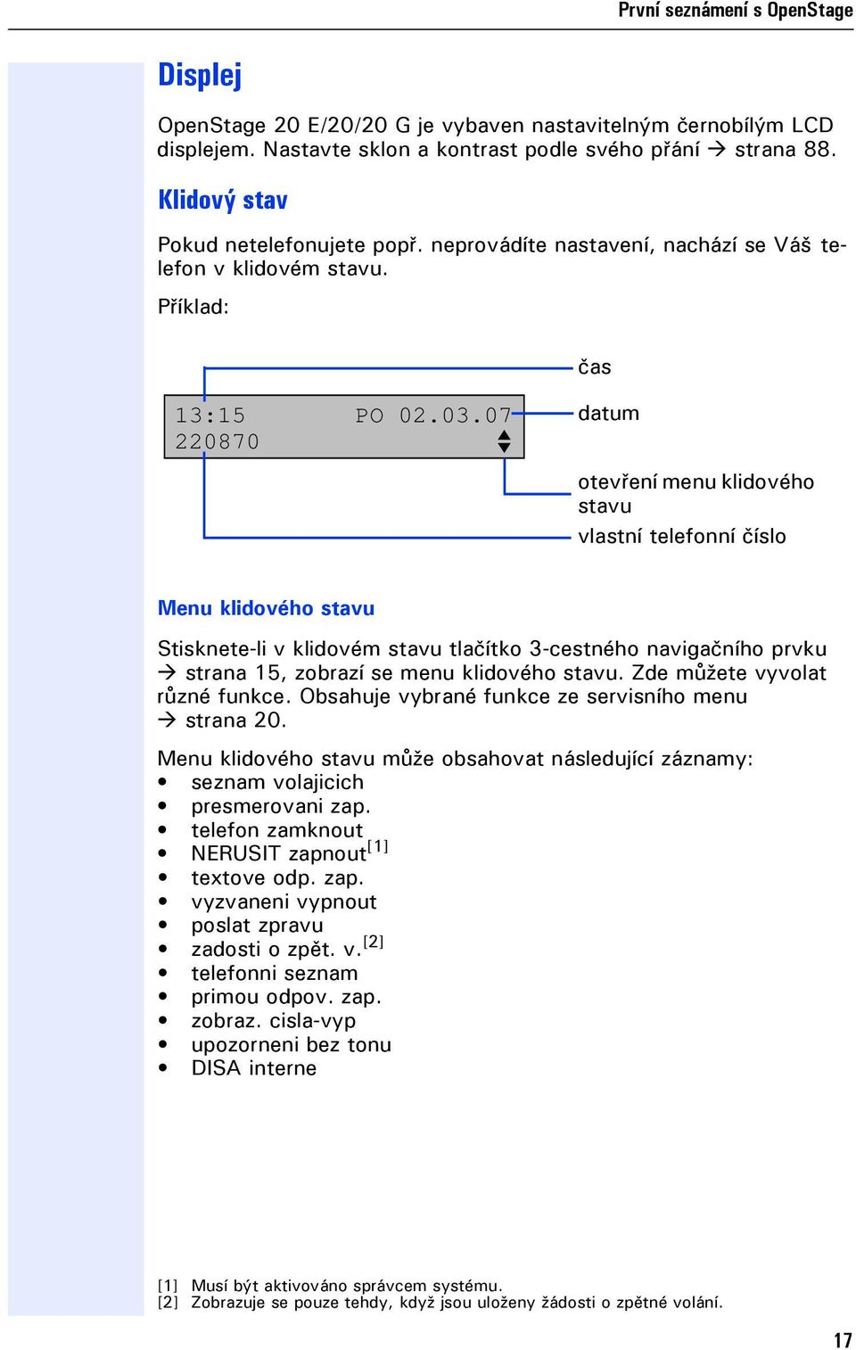 07 220870 f datum otevření menu klidového stavu vlastní telefonní číslo Menu klidového stavu Stisknete-li v klidovém stavu tlačítko 3-cestného navigačního prvku strana 15, zobrazí se menu klidového