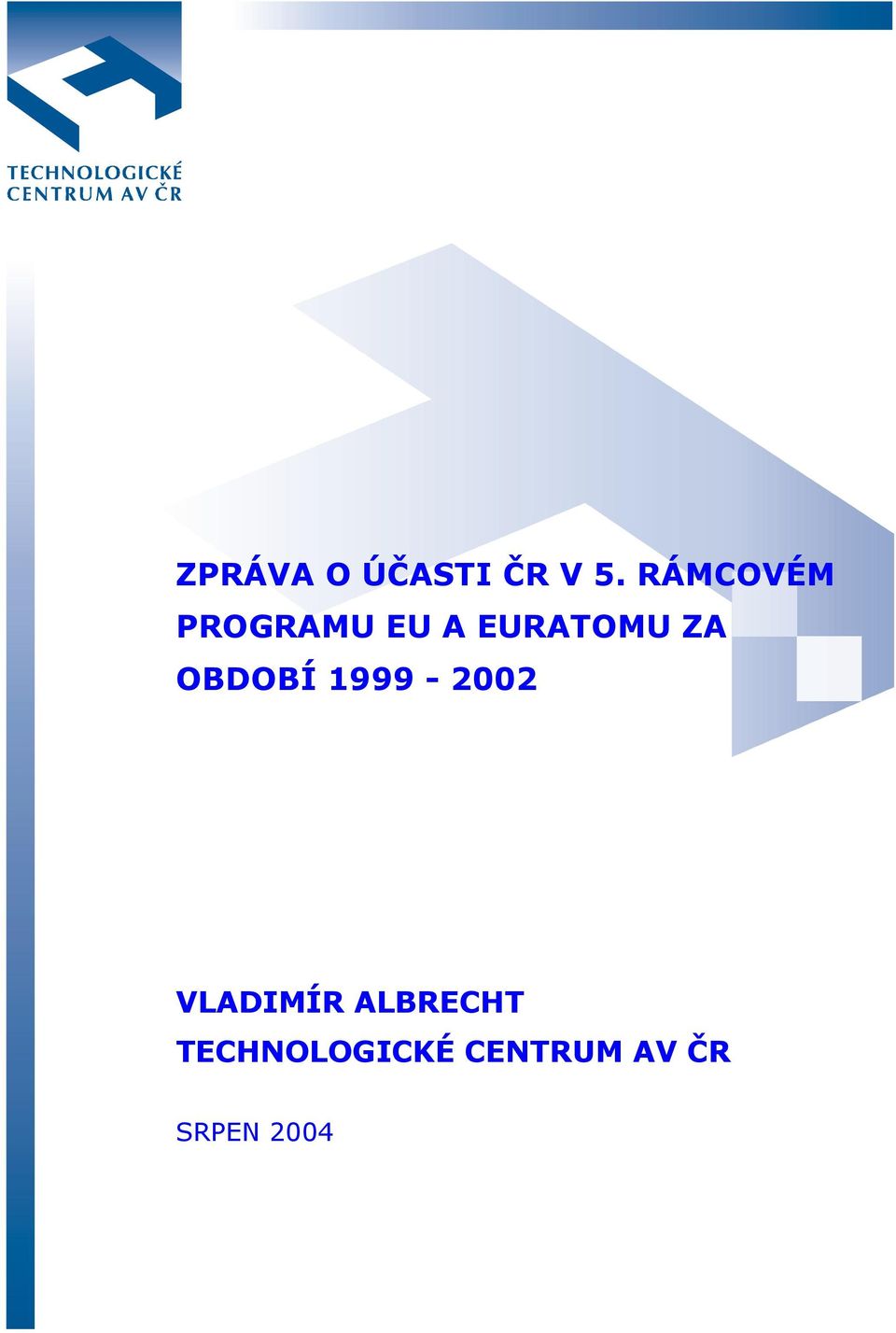 ZA OBDOBÍ 1999-2002 VLADIMÍR