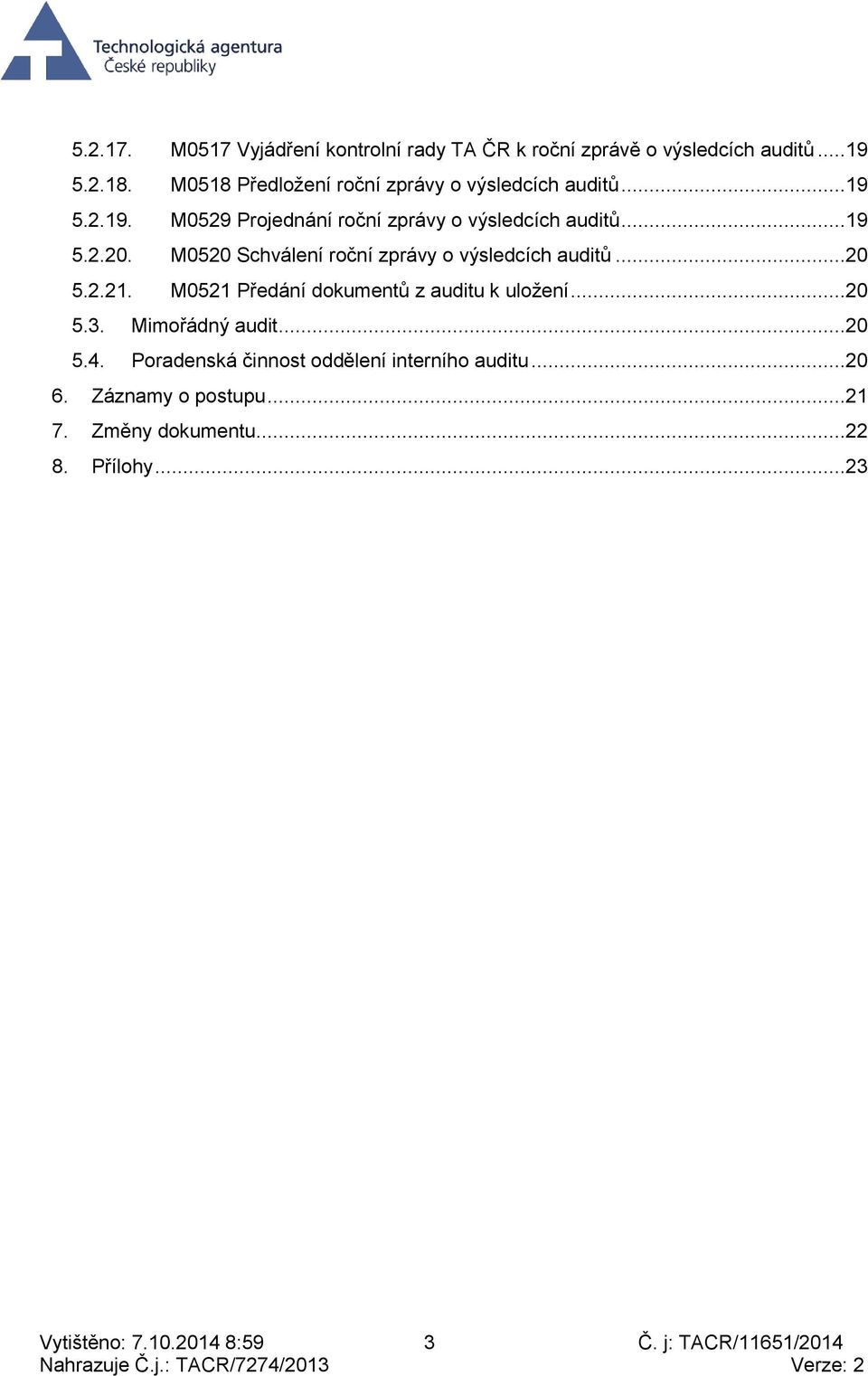 ..0 5..1. M051 Předání dokumentů z auditu k uložení...0 5.3. Mimořádný audit...0 5.4.