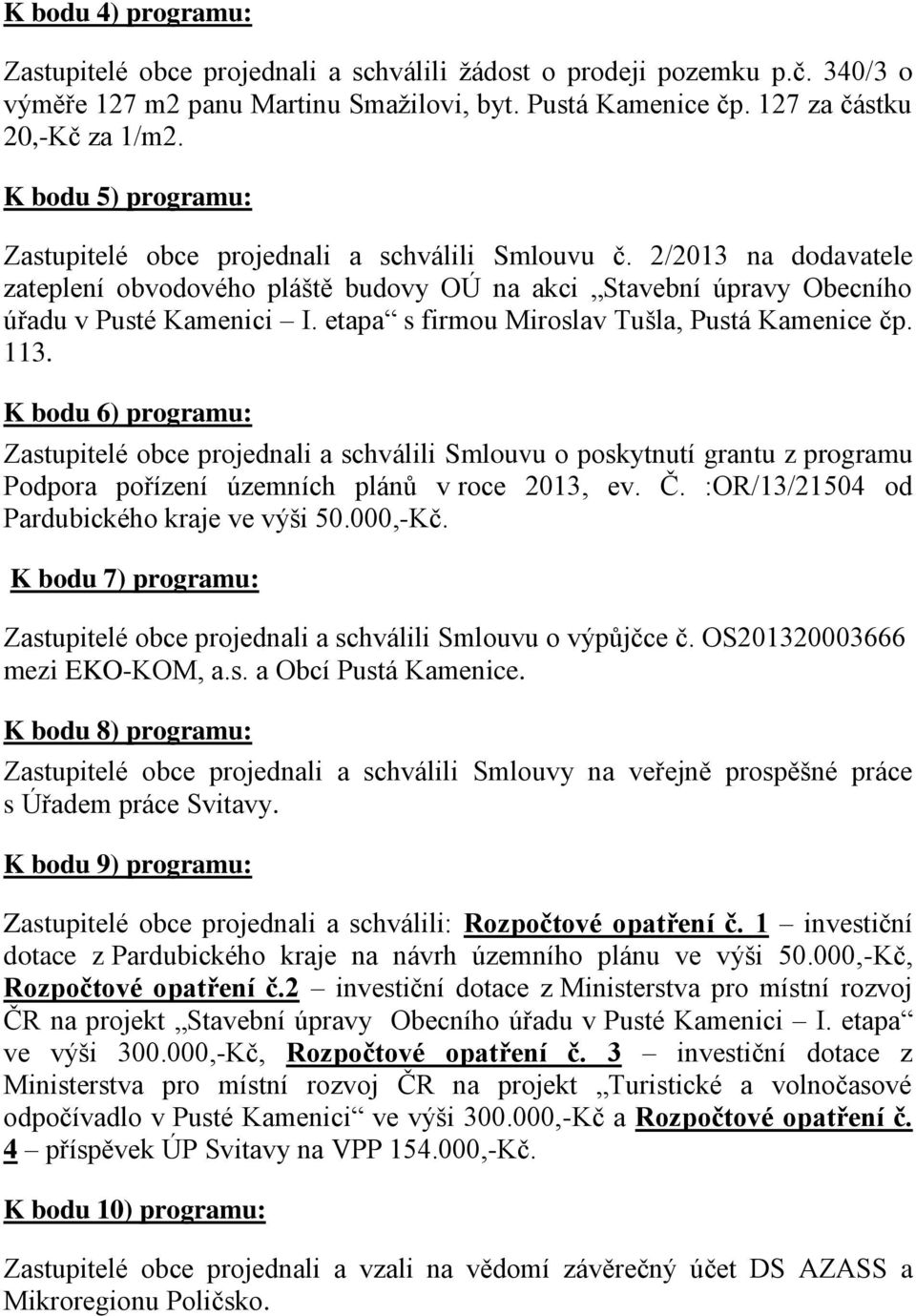 etapa s firmou Miroslav Tušla, Pustá Kamenice čp. 113.