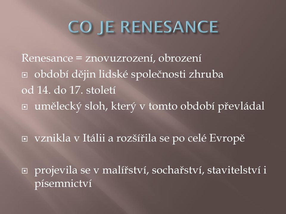 století umělecký sloh, který v tomto období převládal vznikla v