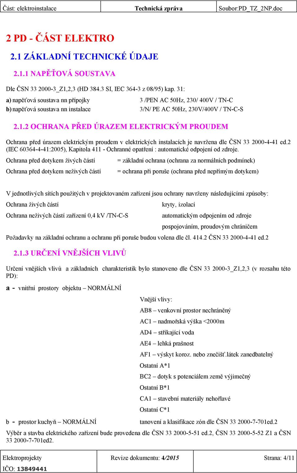 2 (IEC 60364-4-41:2005), Kapitola 411 - Ochranné opatření : automatické odpojení od zdroje.